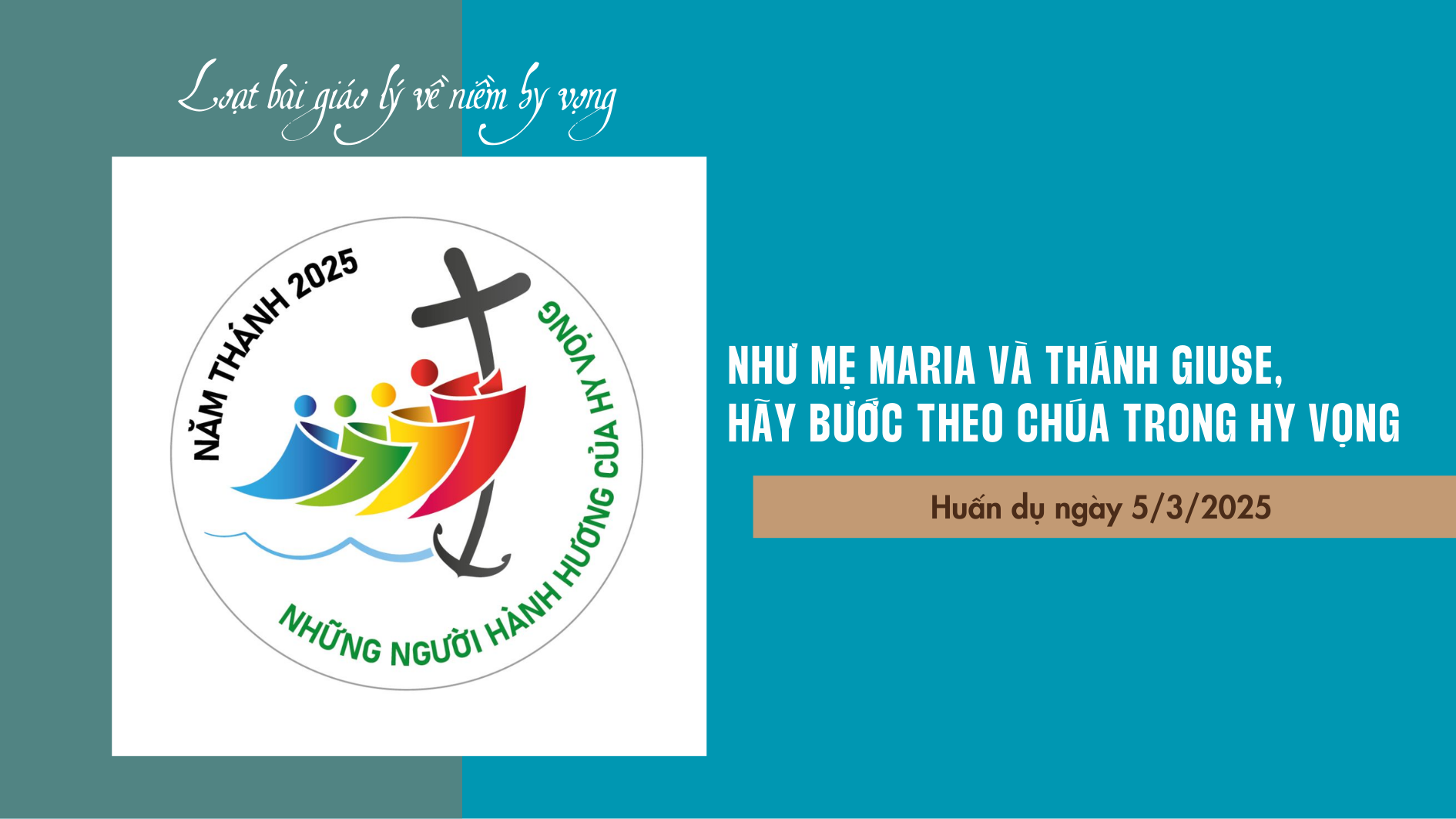 Giáo lý về Chúa Giêsu niềm hy vọng của chúng ta - Bài 7: Như Mẹ Maria và Thánh Giuse, hãy bước theo Chúa trong hy vọng